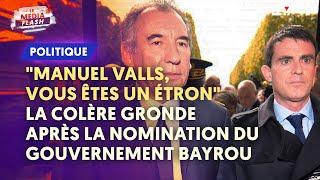 "VALLS, VOUS ÊTES PIRE QU’UN ÉTRON" LA COLÈRE GRONDE APRÈS LA NOMINATION DU GOUVERNEMENT BAYROU