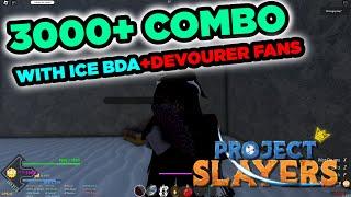 ICE BDA+FANS 3000+ COMBO ON ANY TIER 3 BOSS {Project Slayers} | Update 1.5