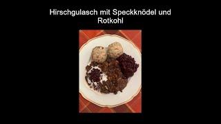 Kochvideo Hirschgulasch mit Speckknödel und Rotkohl