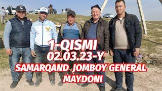 SAMARQAND JOMBOY GENERAL MAYDONI 02.03.23-Y ULOQ KOʻPKARI 1-QISMI