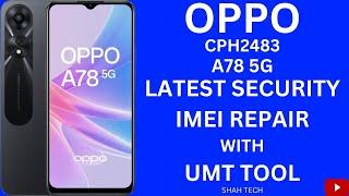 Oppo A78 5G (CPH2483) Latest Security IMEI Repair With UMT Tool || Shah Tech