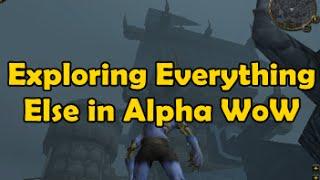 Exploring Everything Else in Alpha WoW