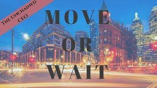 The Unchained CEO |  Move or Wait