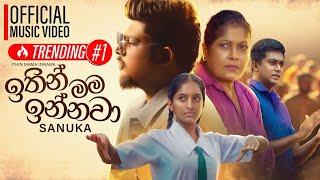 SANUKA - Ithin Mama Innawa | Official Music Video