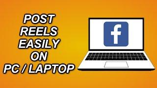 How To POST FACEBOOK REELS The EASIEST WAY Using PC Or Laptop 2023 (Updated)