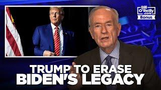 Bill O'Reilly: Donald Trump Wants to 'WIPE OUT' Everything Joe Biden Did