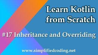 #17 Kotlin Programming Tutorial - Inheritance and Overriding