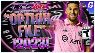 PES 2013  OPTION FILE FINAL (CIERRE DE MERCADO DE VERANO 2023)