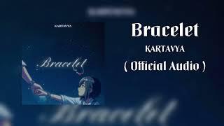 Bracelet - KARTAVYA (Official Audio)