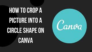 How To Crop A Picture Into A Circle Shape On Canva (Easy Guide)