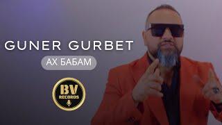 GUNER GURBET - AH BABAM / Гюнер Гурбет - Ах Бабам, 2024