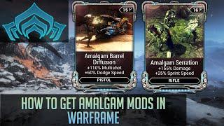 How to get Amalgam Mods in Warframe