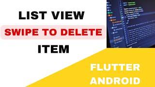  FLUTTER ANDROID ~   SWIPE TO DELETE - DISMISS ITEMS IN A LIST VIEW ~   TUTORIAL