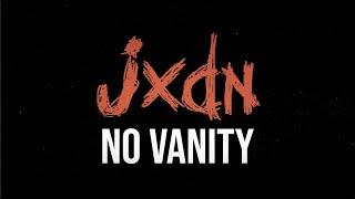 JXDN - No Vanity (Official Lyric Video)