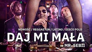 MR SEBII - Daj Mi Mała (Official Video) Nowość Reggaeton / Latino / Disco Polo