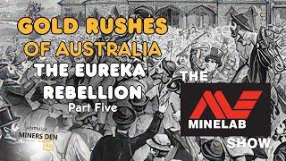 The Eureka Stockade: Justice, Rebellion, and Reform | Gold Rushes of Australia