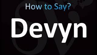 How to Pronounce Devyn (CORRECTLY!)