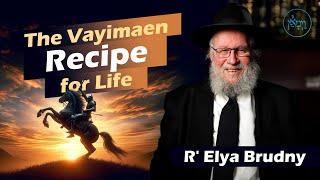 Vayimaen (וימאן) R' Elya Brudny  - The Vayimaen Recipe for Life