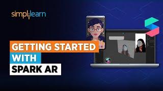 Getting Started with Spark AR | Spark AR Tutorial For Beginners | Spark AR Studio | Simplilearn