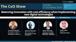 The CxO Show- “Balancing innovation with cost-efficiency when implementing new digital technologies"