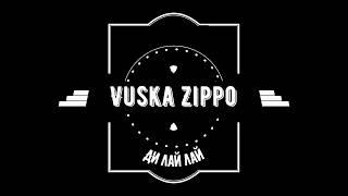 Vuska Zippo   Ди лай лай