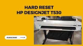 How to reset HP DesignJet T530 || Hard reset on HP DesignJet T530