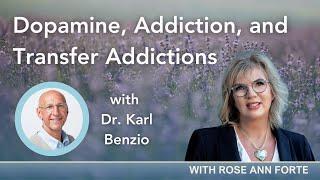 Dopamine, Addiction, and Transfer Addictions with Dr. Karl Benzio