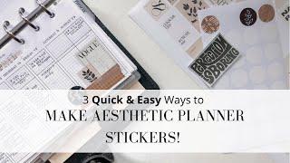 3 Ways to Make Planner Stickers | Easy + Aesthetic! No Cricut Necessary!