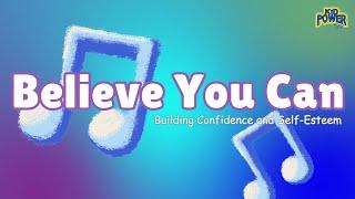 Believe You Can Song: Building Confidence and Self-Esteem for Kids | Kid Power TV