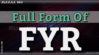 Full Form of FYR | FYR full form | full form FYR | FYR means | FYR Stands for | FYR फुल फॉर्म | #FYR