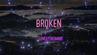 Lovelytheband - Broken Lyrics | I Like That You're Broken