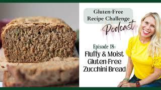 Moist & Fluffy Gluten-Free Zucchini Bread