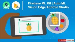 Image Processing Firebase ML Kit | Auto ML Vision Edge Android Studio