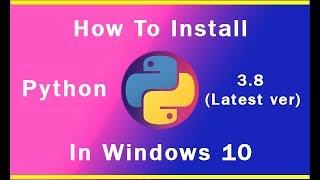 How To Install Python 3.8 In Windows 10 || Download python 3.8 for windows