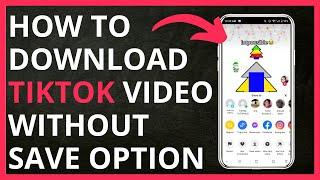 How to Download TikTok Video Without Save Option in 2024