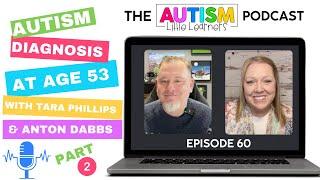 Autistic Adult: Diagnosed At Age 53 With Anton Dabbs - Part 2