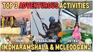 Top 3 Adventurous Activities to do in Dharamshala & Mcleodganj | दिलों की धड़कन बढ़ जाएगी