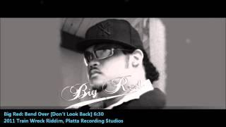 Big Red: 6:30 BEND OVER (DON'T LOOK BACK)[2011 Barbados Crop Over][Train Wreck Riddim]