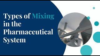 Types of mixing in pharmaceutical system