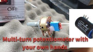 Multi-turn potentiometer with your own hands. Многооборотный потенциометр своими руками