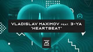 Vladislav Maximov feat. 3-YA - Heartbeat (Original Mix) [OUT NOW]