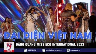 Đại diện Việt Nam đăng quang Miss Eco International 2023 - VNEWS