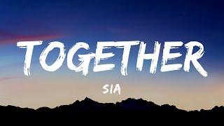 Sia - Together (Lyrics)