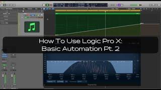 How To Use Logic Pro X: Basic Automation Pt. 2