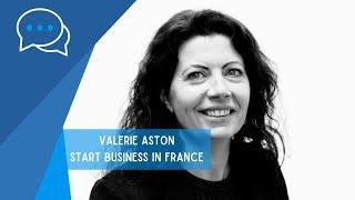 Start a Business in France – with Valerie Aston, Founder of Start Business in France