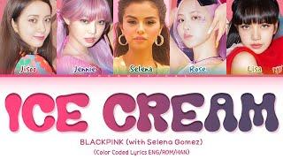 BLACKPINK "Ice Cream (with Selena Gomez)" Lyrics (Color Coded Lyrics)