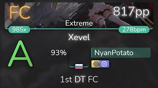 [9.36⭐] NyanPotato | Tatsh - Xevel [Extreme] 1st +HDDT FC 93% {817pp FC} - osu!