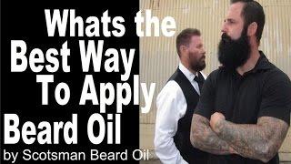 What's the best way to apply beard oil    by Scotsman Beard Oil     shop at www scotsmanUSA.com