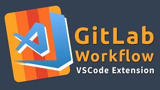 GitLab Workflow: VSCode extension for GitLab