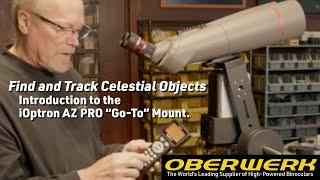 Using the iOptron AZ Pro Alt/Az "Go-To" Mount with the Oberwerk BT-100XL-ED binocular telescope